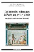Les mondes coloniaux à Paris au XVIIIe siècle.  BANDAU Anja, DORIGNY Marcel, VON MALLINCKRODT Rebekka (éditeurs)
