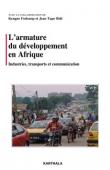  FODOUOP Kengne, TAPE BIDI Jean (avec la collaboration de) - L'armature du développement en Afrique. Industries, transport et communication