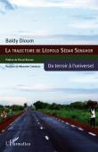  DIOUM Baïdy - La trajectoire de Léopold Sédar Senghor. Du terroir à l'universel