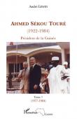  LEWIN André - Ahmed Sékou Touré (1922-1984). Président de la Guinée. Tome 7: 1977-1984