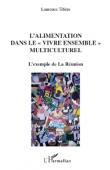  TIBERE Laurence - L'alimentation dans le vivre ensemble multiculturel. L'exemple de la Réunion