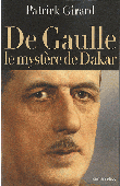  GIRARD Patrick - De Gaulle, le mystère de Dakar