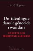  DEGUINE Hervé - Un idéologue dans le génocide rwandais. Enquête sur Ferdinand Nahimana