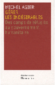  AGIER Michel - Gérer les indésirables: Des camps de réfugiés au gouvernement humanitaire