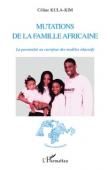  KULA-KIM Céline - Mutations de la famille africaine. La parentalité au carrefour des modèles éducatifs