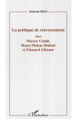  HESS Deborah - La poétique de renversement chez Maryse Condé, Massa Makan Diabaté et Edouard Glissant