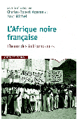  AGERON Charles-Robert, MICHEL Marc, (sous la direction de) - Afrique noire française. L'heure des indépendances