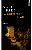  BARD Patrick - La quatrième plaie