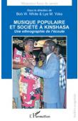  WHITE Bob W., YOKA Lye M. (sous la direction de) - Musique populaire et société à Kinshasa. Une ethnographie de l'écoute