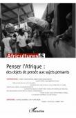 Africultures 82 - Penser l'Afrique: des objets de pensée aux sujets pensants