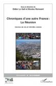  LE GALL Didier, ROINSARD Nicolas (éditeurs) - Chroniques d'une autre France: La Réunion. Genres de vie et intimités créoles