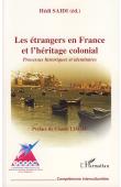  SAIDI Hédi (sous la direction de) - Les étrangers en France et l'héritage colonial. Processus historiques et identitaires