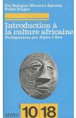  BALOGUN Ola, DIAGNE Pathé, AGUESSY Honorat, SOW Alfa Ibrahim - Introduction à la culture africaine. Prolégomènes par Alpha I. Sow