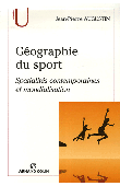  AUGUSTIN Jean-Pierre - Géographie du sport. Spatialités contemporaines et mondialisation