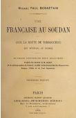  BONNETAIN Paul, (Mme) ou BONNETAIN Raymonde - Une Française au Soudan. Sur la route de Tombouctou (du Sénégal au Niger)