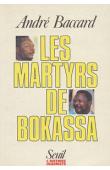  BACCARD André - Les martyrs de Bokassa