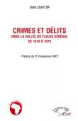  BA Daha Chérif - Crimes et délits dans la vallée du fleuve Sénégal de 1810 à 1970