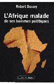 L'Afrique malade de ses hommes politiques. Inconscience, irresponsabilité, ignorance ou innocence ?