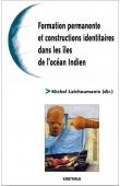  LATCHOUMANIN Michel (sous la direction de) - Formation permanente et constructions identitaires dans les îles de l'océan Indien