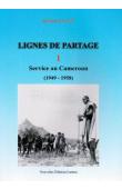 Ligne de partage. I: Service au Cameroun (1949-1958)