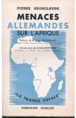  GROSCLAUDE Pierre - Menaces allemandes sur l'Afrique