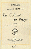 Maurice Abadie / La colonie du Niger - Harmattan 1994