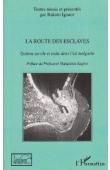  RAKOTO Ignace - La route des esclaves. Système servile et traite dans l'Est malgache.