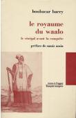  BARRY Boubacar - Le royaume du Waalo. Le Sénégal avant la conquête