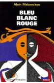  MABANCKOU Alain - Bleu-blanc-rouge