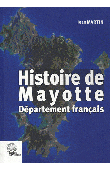 MARTIN Jean - Histoire de Mayotte. Département français