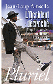  AMSELLE Jean-Loup - L'Occident décroché. Enquête sur les postcolonialismes