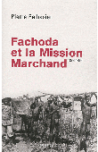  PELLISSIER Pierre - Fachoda et la Mission Marchand - 1896-1899