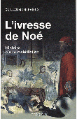  HERVIEUX Guillaume - L'ivresse de Noé. Histoire d'une malédiction