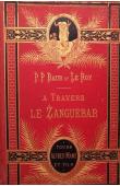  BAUR, (Père), LE ROY Alexandre (Père) - A travers le Zanguebar. Voyage dans l'Oudoé, l'Ouzigoua, l'Oukweré, l'Oukami et l'Ousagara (reliure éditeur)