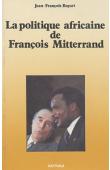  BAYART Jean-François - La politique africaine de François Mitterrand