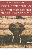  TEMPLE-PERKINS E.A. - Le royaume des éléphants. Trente-cinq ans de chasse en Ouganda