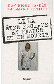  TORRES Dominique, PONTAUT Jean-Marie - Lila. Etre esclave en France et en mourir
