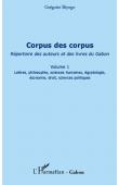  BIYOGO Grégoire - Corpus des corpus (Volume 1). Répertoire des auteurs et des livres du Gabon.