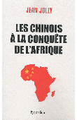  JOLLY Jean - Les Chinois à la conquête de l'Afrique