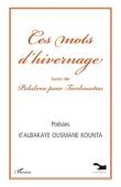  KOUNTA Albakaye Ousmane - Ces mots d'hivernage, suivi de Palabres pour Tombouctou. Poésies