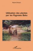  BRISSON Robert - Utilisation des plantes par les pygmées Baka
