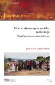  NORET Joël, PETIT Pierre - Mort et dynamiques sociales au Katanga (République démocratique du Congo)