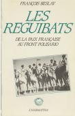  BESLAY François - Les Réguibats: de la paix française au Front Polisario