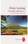  LESSING Doris - Nouvelles africaines. Tome 1: Le soleil se lève sur le Veld