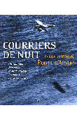  POIVRE D'ARVOR Olivier, POIVRE D'ARVOR Patrick - Courriers de nuit. Guillaumet, Mermoz, Saint-Exupéry, le roman de l'Aéropostale