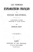  BUET Charles - Les premiers explorateurs français du Soudan Equatorial: Alexandre Vaudey, Ambroise et Jules Poncet