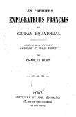  BUET Charles - Les premiers explorateurs français du Soudan Equatorial: Alexandre Vaudey, Ambroise et Jules Poncet