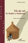  CLAMRA Célestin - Fils du ciel. De Kindiri à Manhattan