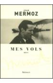  MERMOZ Jean - Mes vols. Récit