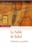  RICARD Alain - Le Sable de Babel. Traduction et apartheid